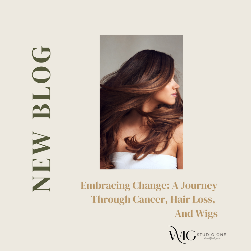 Client Spotlight - Embracing Change: A Journey Through Cancer, Hair Loss, and Wigs